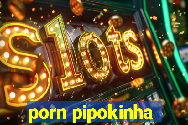 porn pipokinha